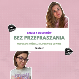 PAKIET 4 NAGRAŃ: „Odpocznę później, najpierw się obwinię”